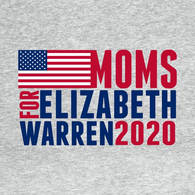 Moms for Elizabeth Warren 2020 by epiclovedesigns